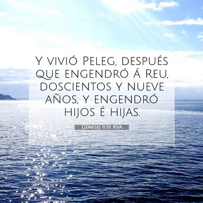 Picture 07 - Génesis 11:19 RVA - Y vivió Peleg, después que engendró á Reu, - Bible Verse Picture