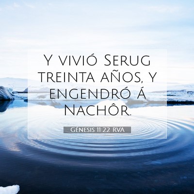 Picture 07 - Génesis 11:22 RVA - Y vivió Serug treinta años, y engendró á - Bible Verse Picture