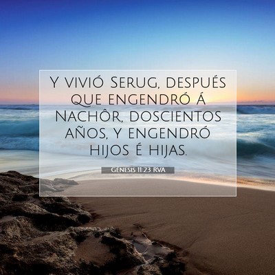 Picture 07 - Génesis 11:23 RVA - Y vivió Serug, después que engendró á - Bible Verse Picture