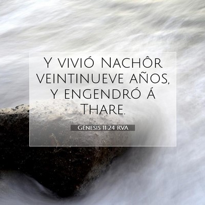 Picture 07 - Génesis 11:24 RVA - Y vivió Nachôr veintinueve años, y engendró - Bible Verse Picture