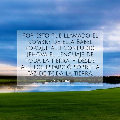Picture 07 - Génesis 11:9 RVA - Por esto fué llamado el nombre de ella Babel, - Bible Verse Picture