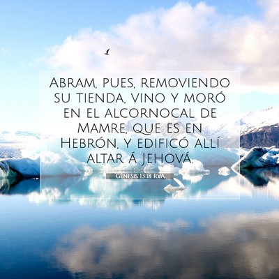 Picture 07 - Génesis 13:18 RVA - Abram, pues, removiendo su tienda, vino y moró - Bible Verse Picture