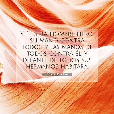 Picture 07 - Génesis 16:12 RVA - Y él será hombre fiero; su mano contra todos, y - Bible Verse Picture