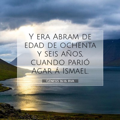 Picture 07 - Génesis 16:16 RVA - Y era Abram de edad de ochenta y seis años, - Bible Verse Picture