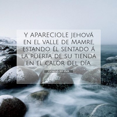 Picture 07 - Génesis 18:1 RVA - Y APARECIOLE Jehová en el valle de Mamre, - Bible Verse Picture
