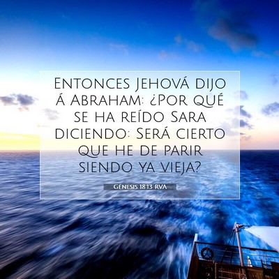 Picture 07 - Génesis 18:13 RVA - Entonces Jehová dijo á Abraham: ¿Por qué se - Bible Verse Picture
