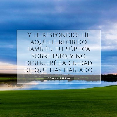 Picture 07 - Génesis 19:21 RVA - Y le respondió: He aquí he recibido también tu - Bible Verse Picture