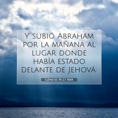 Picture 07 - Génesis 19:27 RVA - Y subió Abraham por la mañana al lugar donde - Bible Verse Picture