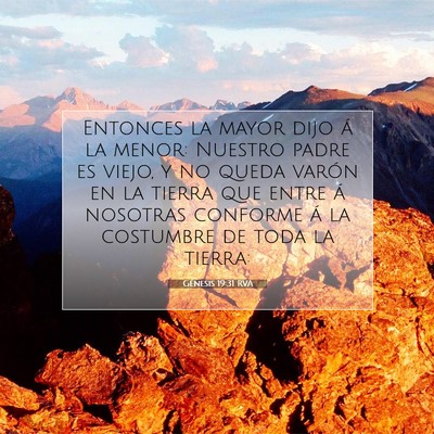Picture 07 - Génesis 19:31 RVA - Entonces la mayor dijo á la menor: Nuestro padre - Bible Verse Picture