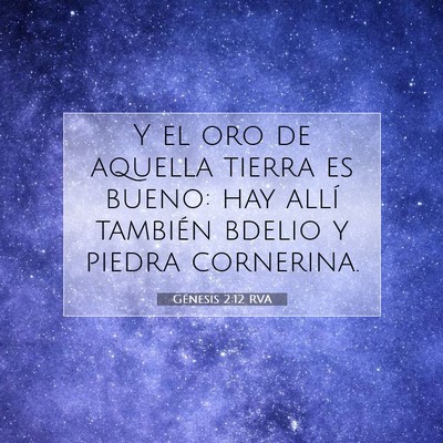 Picture 07 - Génesis 2:12 RVA - Y el oro de aquella tierra es bueno: hay allí - Bible Verse Picture