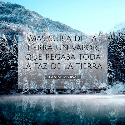 Picture 07 - Génesis 2:6 RVA - Mas subía de la tierra un vapor, que regaba toda - Bible Verse Picture