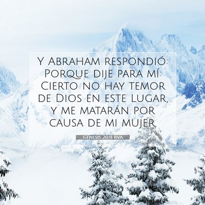 Picture 07 - Génesis 20:11 RVA - Y Abraham respondió: Porque dije para mí: - Bible Verse Picture