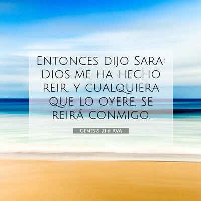 Picture 07 - Génesis 21:6 RVA - Entonces dijo Sara: Dios me ha hecho reir, y - Bible Verse Picture