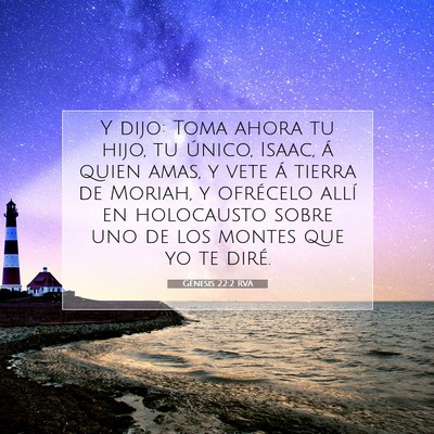 Picture 07 - Génesis 22:2 RVA - Y dijo: Toma ahora tu hijo, tu único, Isaac, á - Bible Verse Picture