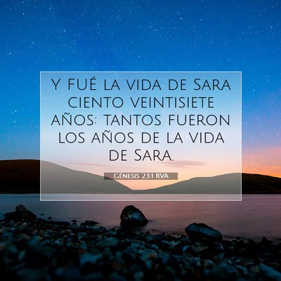 Picture 07 - Génesis 23:1 RVA - Y FUÉ la vida de Sara ciento veintisiete años: - Bible Verse Picture