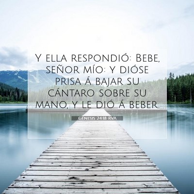 Picture 07 - Génesis 24:18 RVA - Y ella respondió: Bebe, señor mío: y dióse - Bible Verse Picture