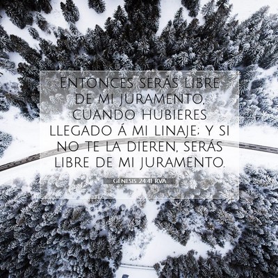 Picture 07 - Génesis 24:41 RVA - Entonces serás libre de mi juramento, cuando - Bible Verse Picture