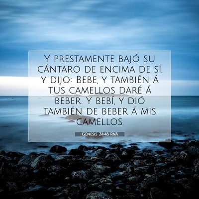 Picture 07 - Génesis 24:46 RVA - Y prestamente bajó su cántaro de encima de sí, - Bible Verse Picture