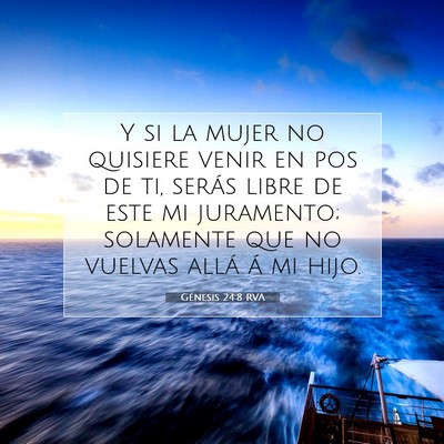 Picture 07 - Génesis 24:8 RVA - Y si la mujer no quisiere venir en pos de ti, - Bible Verse Picture