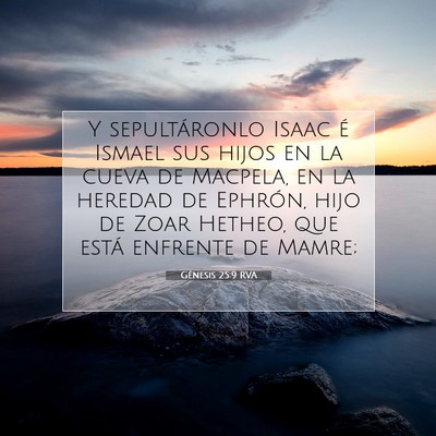 Picture 07 - Génesis 25:9 RVA - Y sepultáronlo Isaac é Ismael sus hijos en la - Bible Verse Picture