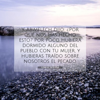 Picture 07 - Génesis 26:10 RVA - Y Abimelech dijo: ¿Por qué nos has hecho esto? - Bible Verse Picture