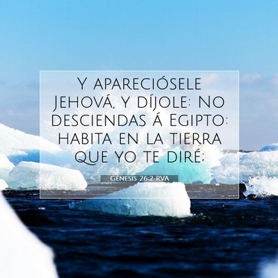 Picture 07 - Génesis 26:2 RVA - Y apareciósele Jehová, y díjole: No desciendas - Bible Verse Picture