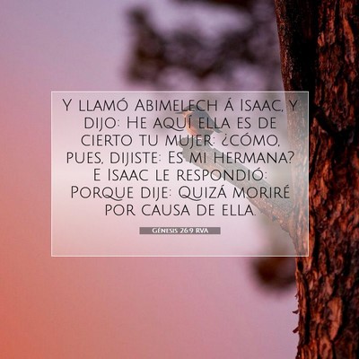 Picture 07 - Génesis 26:9 RVA - Y llamó Abimelech á Isaac, y dijo: He aquí - Bible Verse Picture