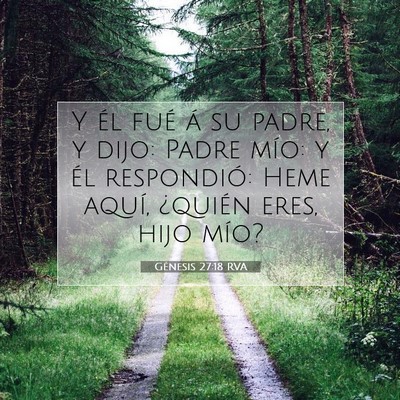 Picture 07 - Génesis 27:18 RVA - Y él fué á su padre, y dijo: Padre mío: y él - Bible Verse Picture
