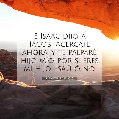 Picture 07 - Génesis 27:21 RVA - E Isaac dijo á Jacob: Acércate ahora, y te - Bible Verse Picture
