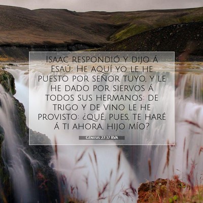 Picture 07 - Génesis 27:37 RVA - Isaac respondió y dijo á Esaú: He aquí yo le - Bible Verse Picture