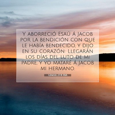 Picture 07 - Génesis 27:41 RVA - Y aborreció Esaú á Jacob por la bendición con - Bible Verse Picture