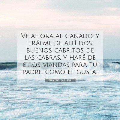 Picture 07 - Génesis 27:9 RVA - Ve ahora al ganado, y tráeme de allí dos buenos - Bible Verse Picture