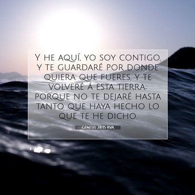 Picture 07 - Génesis 28:15 RVA - Y he aquí, yo soy contigo, y te guardaré por - Bible Verse Picture