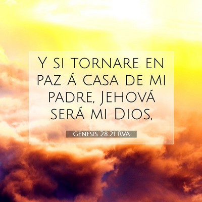 Picture 07 - Génesis 28:21 RVA - Y si tornare en paz á casa de mi padre, Jehová - Bible Verse Picture