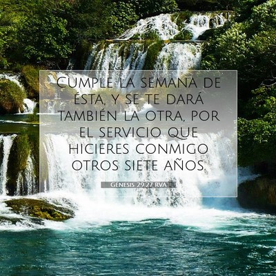 Picture 07 - Génesis 29:27 RVA - Cumple la semana de ésta, y se te dará también - Bible Verse Picture