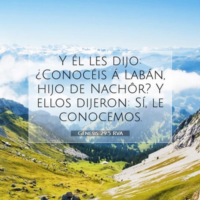 Picture 07 - Génesis 29:5 RVA - Y él les dijo: ¿Conocéis á Labán, hijo de - Bible Verse Picture