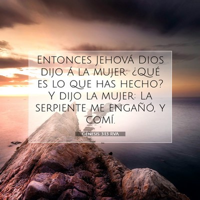 Picture 07 - Génesis 3:13 RVA - Entonces Jehová Dios dijo á la mujer: ¿Qué es - Bible Verse Picture