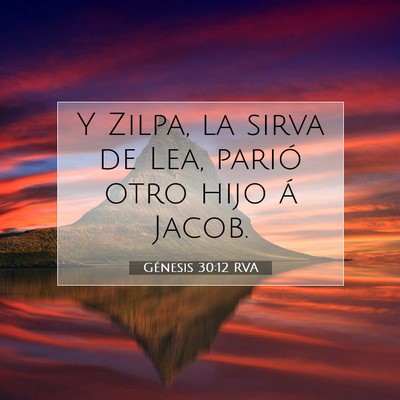 Picture 07 - Génesis 30:12 RVA - Y Zilpa, la sirva de Lea, parió otro hijo á - Bible Verse Picture