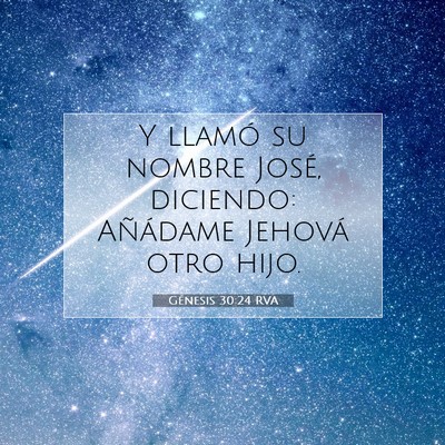 Picture 07 - Génesis 30:24 RVA - Y llamó su nombre José, diciendo: Añádame - Bible Verse Picture