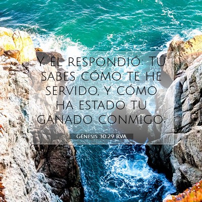 Picture 07 - Génesis 30:29 RVA - Y él respondió: Tú sabes cómo te he servido, - Bible Verse Picture