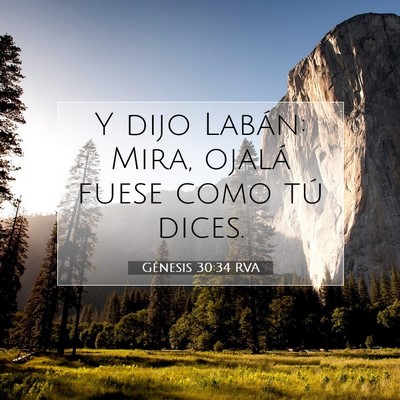 Picture 07 - Génesis 30:34 RVA - Y dijo Labán: Mira, ojalá fuese como tú - Bible Verse Picture