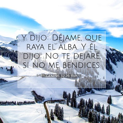 Picture 07 - Génesis 32:26 RVA - Y dijo: Déjame, que raya el alba. Y él dijo: No - Bible Verse Picture