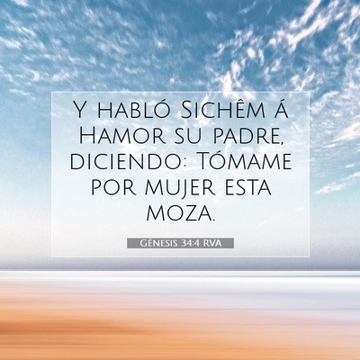 Picture 07 - Génesis 34:4 RVA - Y habló Sichêm á Hamor su padre, diciendo: - Bible Verse Picture