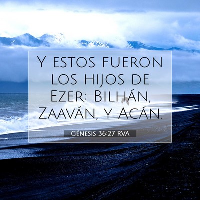 Picture 07 - Génesis 36:27 RVA - Y estos fueron los hijos de Ezer: Bilhán, - Bible Verse Picture