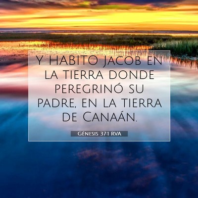Picture 07 - Génesis 37:1 RVA - Y HABITO Jacob en la tierra donde peregrinó su - Bible Verse Picture