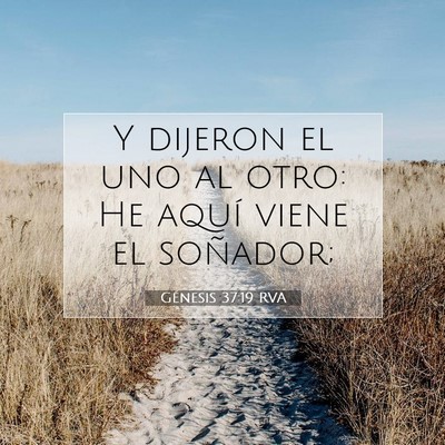 Picture 07 - Génesis 37:19 RVA - Y dijeron el uno al otro: He aquí viene el - Bible Verse Picture