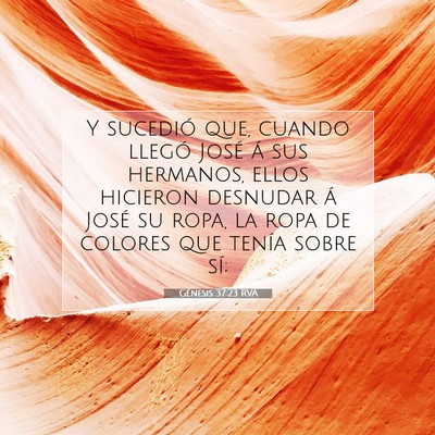 Picture 07 - Génesis 37:23 RVA - Y sucedió que, cuando llegó José á sus - Bible Verse Picture