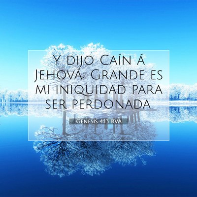 Picture 07 - Génesis 4:13 RVA - Y dijo Caín á Jehová: Grande es mi iniquidad - Bible Verse Picture