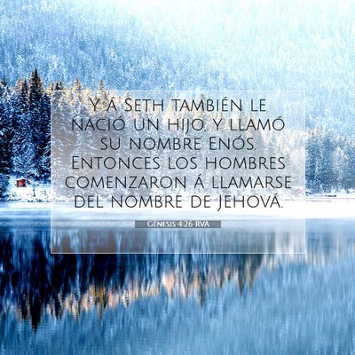 Picture 07 - Génesis 4:26 RVA - Y á Seth también le nació un hijo, y llamó su - Bible Verse Picture