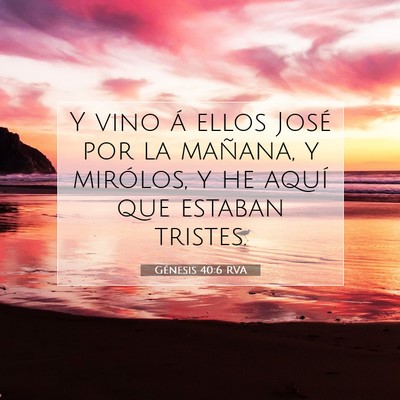 Picture 07 - Génesis 40:6 RVA - Y vino á ellos José por la mañana, y mirólos, - Bible Verse Picture